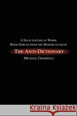 The Anti-Dictionary: A Selected List of Words Being Forced from the Modern Lexicon