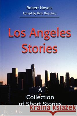 Los Angeles Stories: A Collection of Short Stories