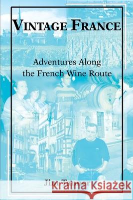 Vintage France: Adventures Along the French Wine Route