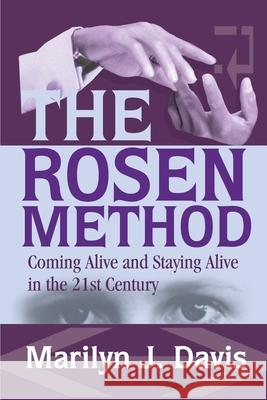 The Rosen Method: Coming Alive and Staying Alive in the 21st Century