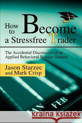 How to Become a Stressfree Trader: The Accidental Discoveries of an Applied Behavioral Science Student