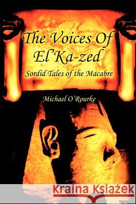 The Voices Of El'Ka-zed: Sordid Tales of the Macabre