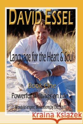 Language for the Heart and Soul: Book OnePowerful Writings on Life