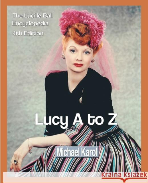 Lucy A to Z: The Lucille Ball Encyclopedia