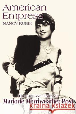 American Empress: The Life and Times of Marjorie Merriweather Post