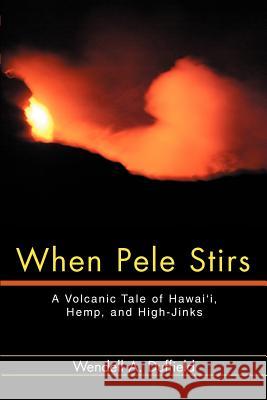 When Pele Stirs: A Volcanic Tale of Hawai'i, Hemp, and High-Jinks