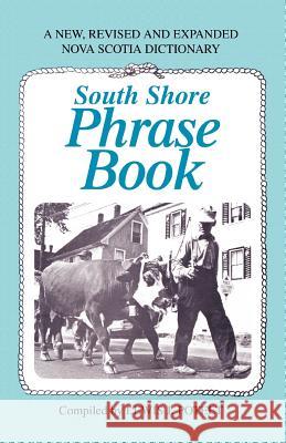 South Shore Phrase Book: A New, Revised and Expanded Nova Scotia Dictionary