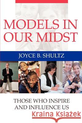 Models in Our Midst: Those Who Inspire and Influence Us