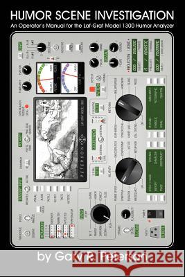 Humor Scene Investigation: An Operator's Manual for the Laf-Graf Model 1300 Humor Analyzer