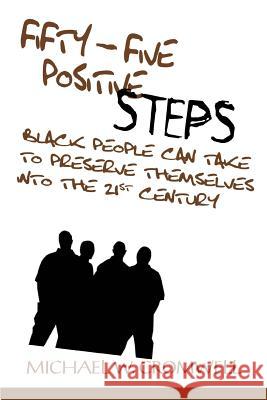 Fifty-Five Positive Steps Black People Can Take to Preserve Themselves Into the 21st Century