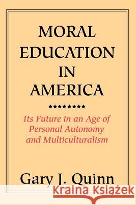 Moral Education in America: Its Future in an Age of Personal Autonomy and Multiculturalism