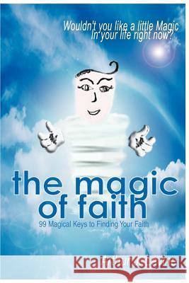 The Magic of Faith: Wouldn't You Like a Little Magic In Your Life Right Now?