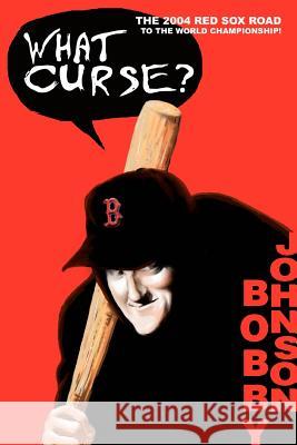 What Curse?: The 2004 Red Sox Road to the World Championship!