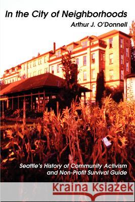 In the City of Neighborhoods: Seattle's History of Community Activism and Non-Profit Survival Guide