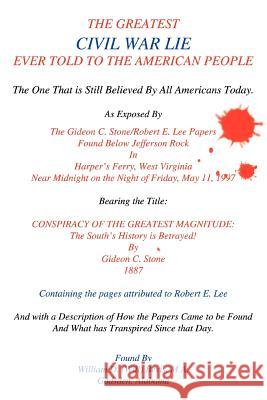 The Greatest Civil War Lie Ever Told To The American People: The One That is Still Believed By All Americans Today.