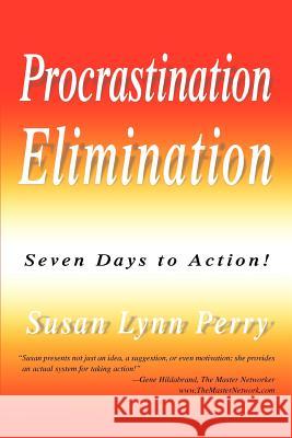Procrastination Elimination: Seven Days to Action!