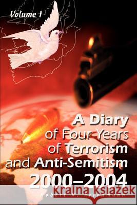 A Diary of Four Years of Terrorism and Anti-Semitism: 2000-2004 Volume 1