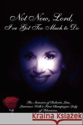 Not Now, Lord, I've Got Too Much to Do