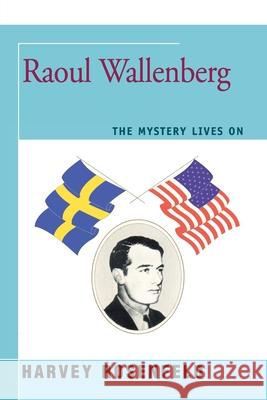 Raoul Wallenberg: The Mystery Lives On