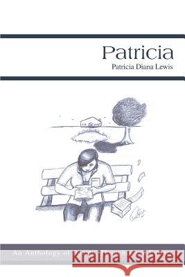 Patricia: An Anthology of Poems, Thoughts and Letters