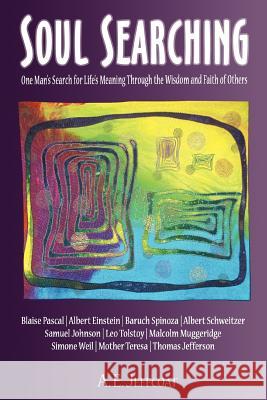 Soul Searching: One Man's Search for Life's Meaning Through the Wisdom and Faith of Others