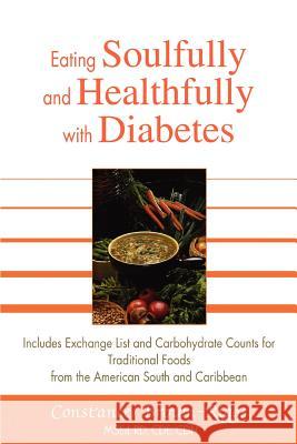 Eating Soulfully and Healthfully with Diabetes: Includes Exchange List and Carbohydrate Counts for Traditional Foods from the American South and Carib