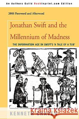 Jonathan Swift and the Millennium of Madness: The Information Age in Swift's 'a Tale of a Tub'