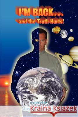 I'm Back...: And the Truth Hurts!