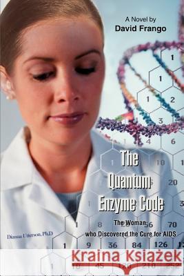 The Quantum Enzyme Code (The Woman who Discovered the Cure for AIDS): Or The Harmonic Synthesis