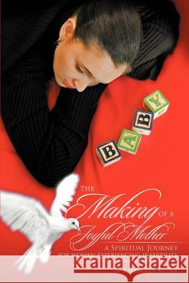 The Making of a Joyful Mother: A Spiritual Journey for Women Experiencing Infertility