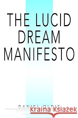 The Lucid Dream Manifesto: Reprint Of: Lucid Dreams, Dreams and Sleep: Theoretical Constructions, 1974