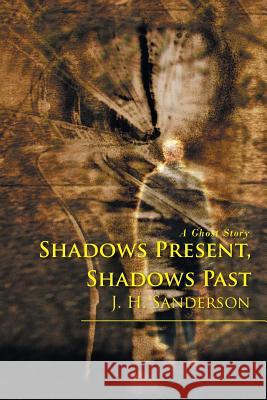 Shadows Present, Shadows Past: A Ghost Story