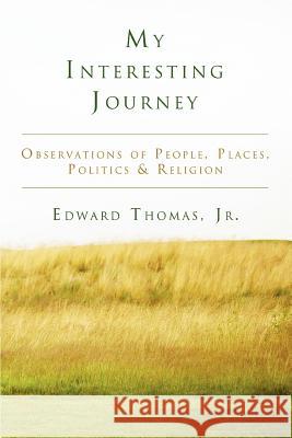 My Interesting Journey: Observations of People, Places, Politics & Religion