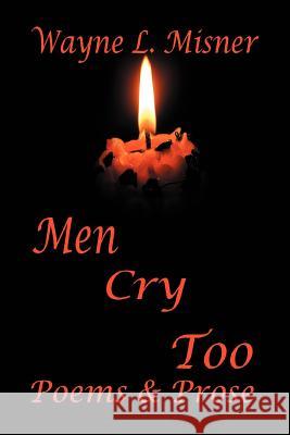 Men Cry Too: Poems & Prose