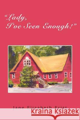 Lady, I've Seen Enough!