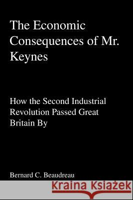 The Economic Consequences of Mr. Keynes: How the Second Industrial Revolution Passed Great Britain By