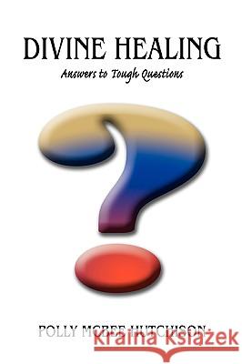 Divine Healing: Answers to Tough Questions