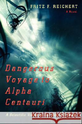 Dangerous Voyage to Alpha Centauri: A Scientific Vision of Our Next 50 Years