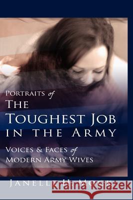 Portraits of the Toughest Job in the Army: Voices and Faces of Modern Army Wives