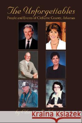The Unforgettables: People and Events of Cleburne County, Arkansas