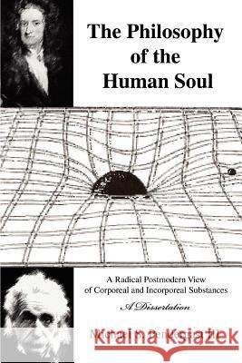 The Philosophy of the Human Soul: A Radical Postmodern View of Corporeal and Incorporeal Substances