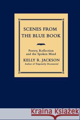 Scenes from the Blue Book: Poetry, Reflection and the Spoken Mind