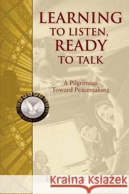 Learning to Listen, Ready to Talk: A Pilgrimage Toward Peacemaking