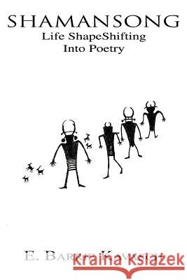 ShamanSong: Life ShapeShifting Into Poetry