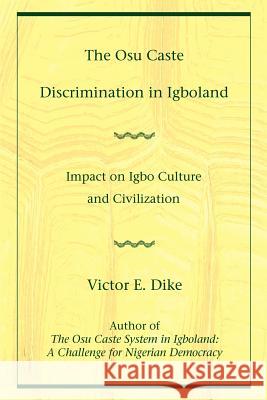 The Osu Caste Discrimination in Igboland: Impact on Igbo Culture and Civilization