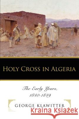 Holy Cross in Algeria: The Early Years, 1840-1849