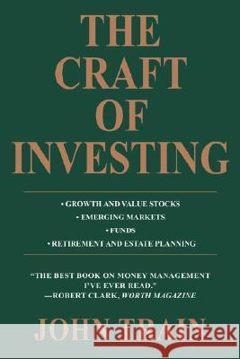 The Craft of Investing: Growth and Value Stocks * Emerging Markets * Funds * Retirement and Estate Planning