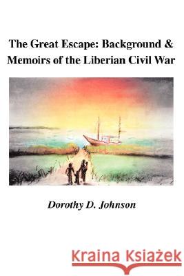 The Great Escape: Background and Memoirs of the Liberian Civil War