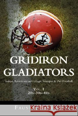 Gridiron Gladiators: Italian-Americans in College, Semipro & Pro Football