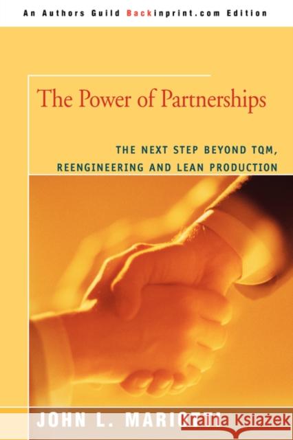 The Power of Partnerships: The Next Step Beyond TQM, Reengineering and Lean Production